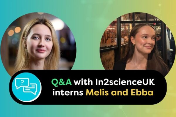 Graphic with title and photographs of In2scienceUK internship blog interviewees Melis and Ebba