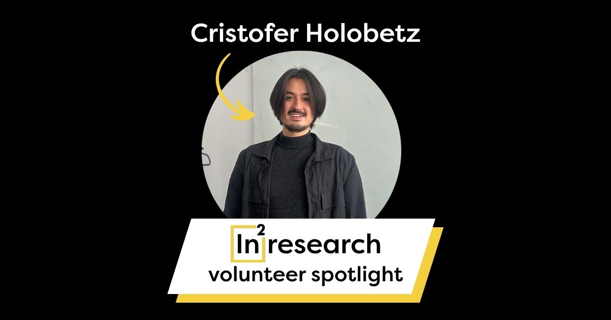 Graphic with In2research host Cristofer Holobetz' headshot and his name abovr. Below that the text reads In2research volunteer spotlight.